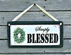 Simply Blessed Hanging Wall Sign Primitive Rustic Farmhouse Decor 6" X 12" New. Price: $17.95.