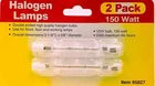 150-WATT Halogen Light Bulbs Size 1/8" X 3/8 2000 Hrs. Pack #95827- New. Price: $15.00.